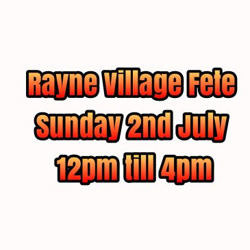 Rayne Village Fete. Sunday 2nd July 12pm – 4pm